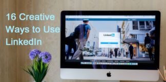 16 Creative Ways to Use LinkedIn to Build Your Business 16 Creative Ways to Use LinkedIn