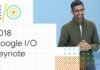 Google IO 2018: All of the Highlights and News from the keynote Google IO 2018