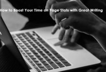 How to Boost Your Time on Page Stats with Great Writing Great Writing