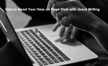 How to Boost Your Time on Page Stats with Great Writing Great Writing