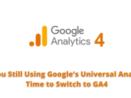 Are You Still Using Google’s Universal Analytics? Time to Switch to GA4 Google’s Universal Analytics