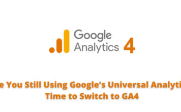 Are You Still Using Google’s Universal Analytics? Time to Switch to GA4 Google’s Universal Analytics